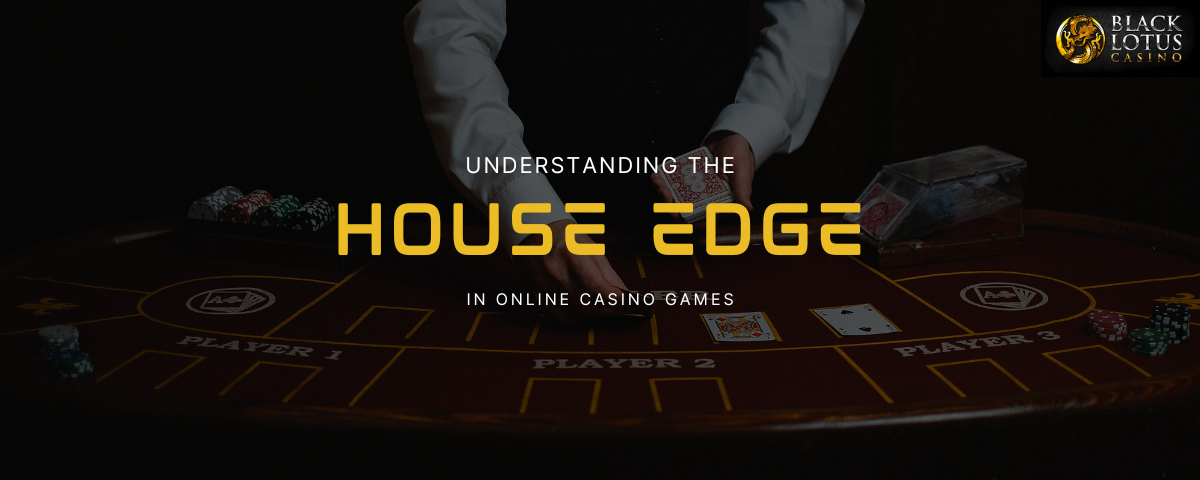 Understanding the House Edge in Online Casino Games